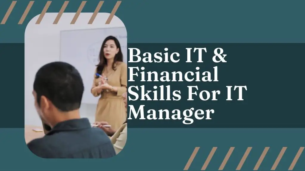 Basic IT and Financial Skills That An IT Manager Need to Have