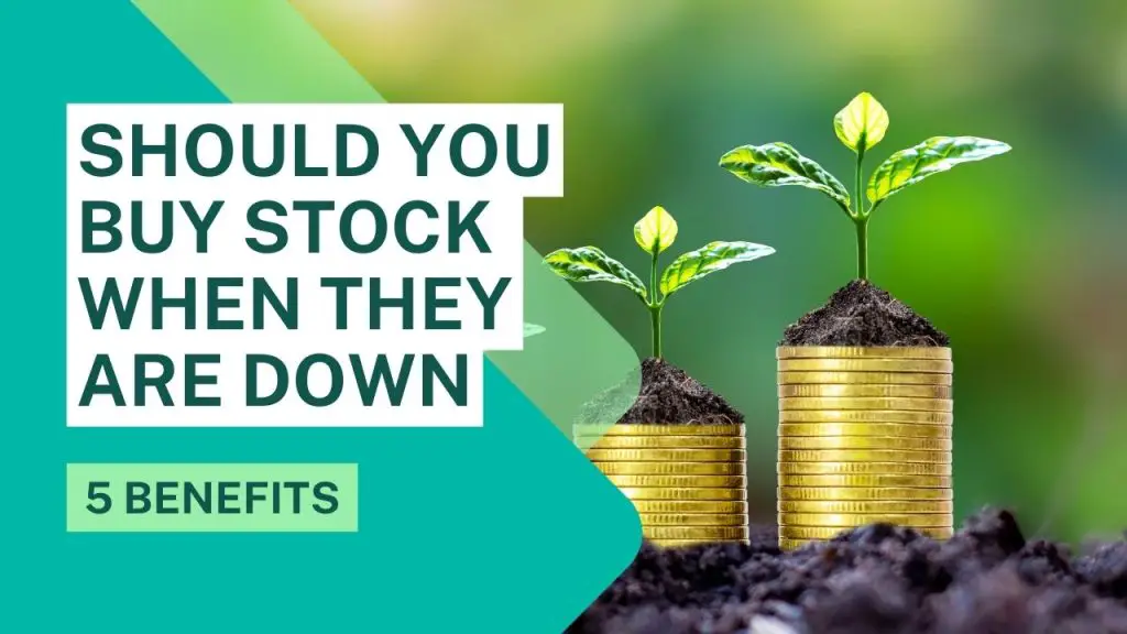 Should You Buy Stock When They Are Down- 5 Benefits