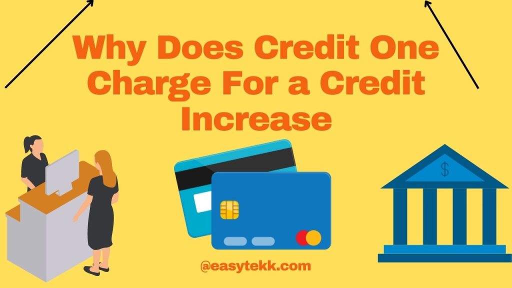 Why Does Credit One Charge For a Credit Increase