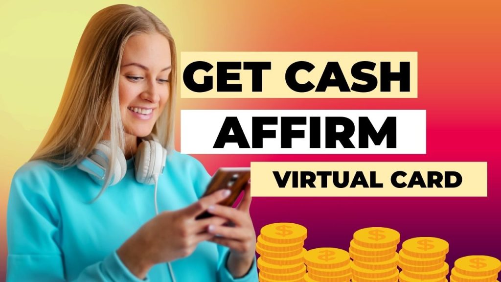 How to Get Cash From Affirm Virtual Card