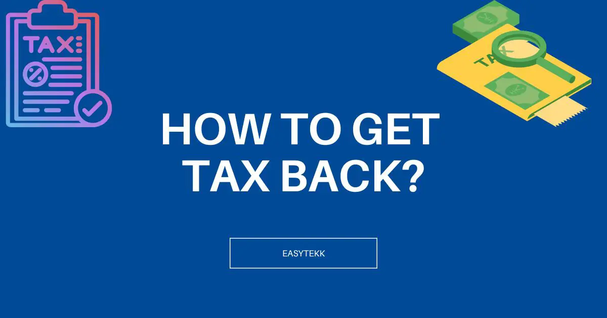 How to Get Tax Back? Process of Tax Refund EasyTekk