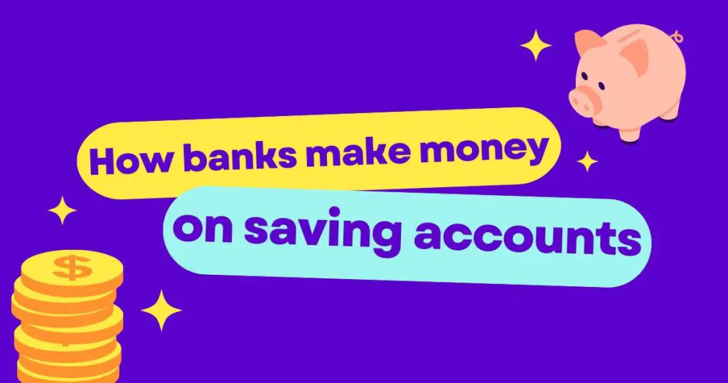 How Do Banks Make Money on Savings Accounts?