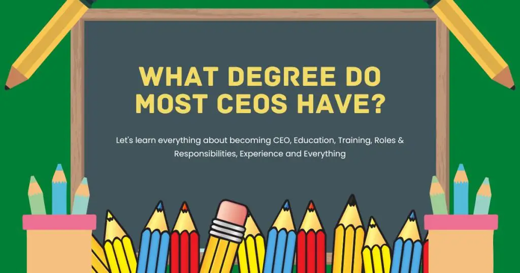 What Degree Do Most CEOs Have? Complete Guide on CEO