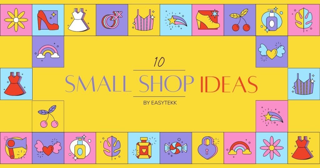 10 Small Shop Ideas: Easy Businesses to Start in [2022]