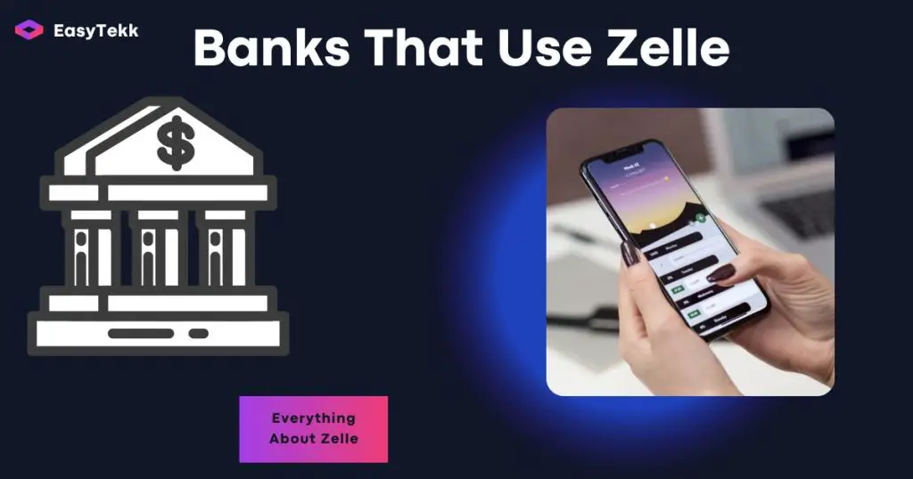 What Banks Use Zelle in 2022 | Everything to Know About Zelle