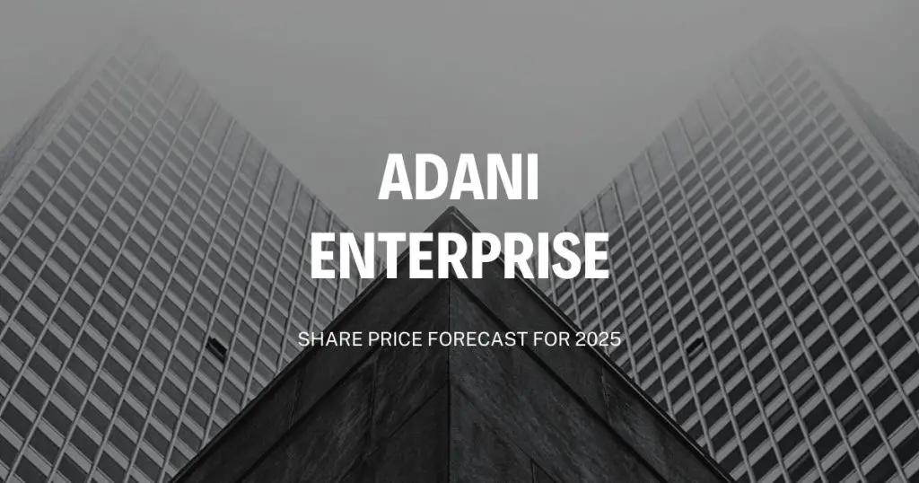 Adani Enterprises Share Price Forecast 2025
